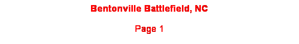 Text Box: Bentonville Battlefield, NC 
Page 1

 
 
