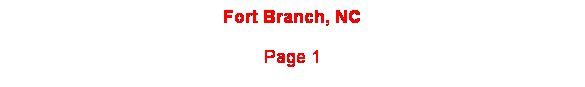 Text Box: Fort Branch, NC
Page 1